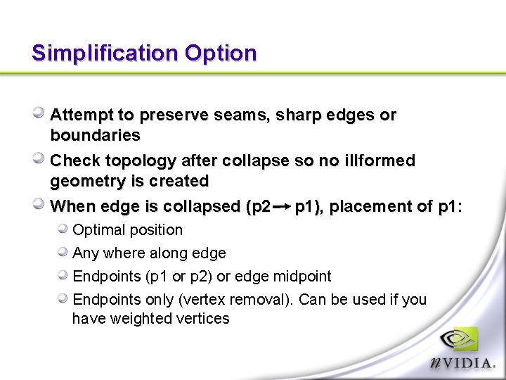 Simplification Option Attempt to preserve seams, sharp edges or boundaries Check topology after collapse