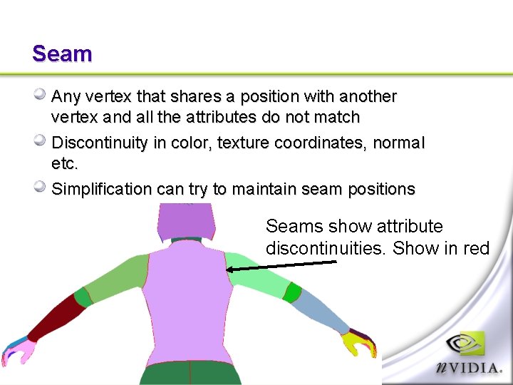 Seam Any vertex that shares a position with another vertex and all the attributes