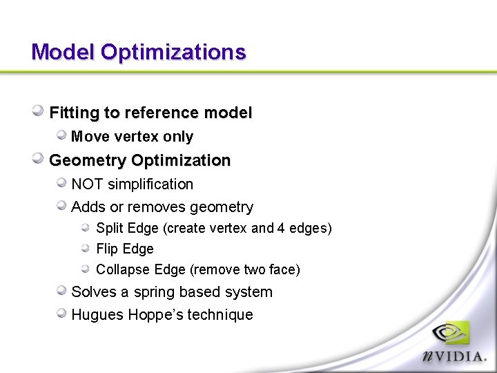 Model Optimizations Fitting to reference model Move vertex only Geometry Optimization NOT simplification Adds