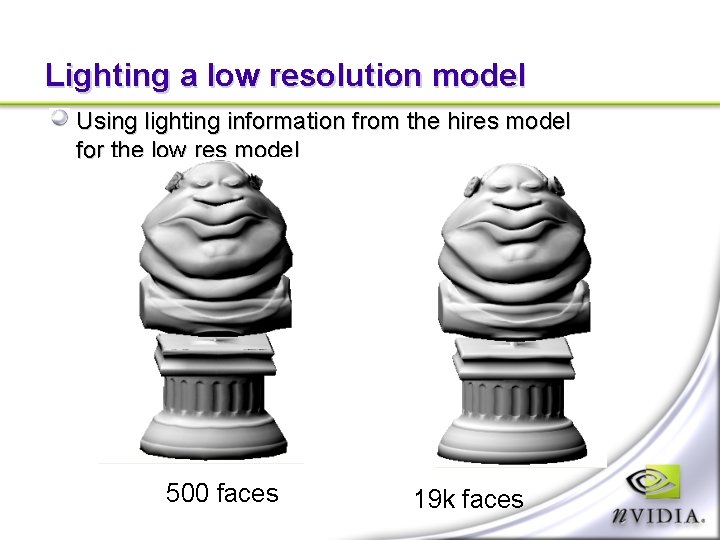 Lighting a low resolution model Using lighting information from the hires model for the