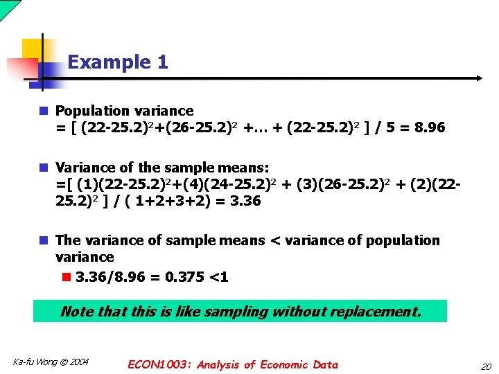 Example 1 n Population variance = [ (22 -25. 2)2+(26 -25. 2)2 +… +