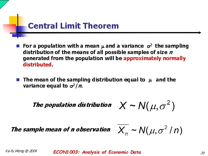 Central Limit Theorem n For a population with a mean and a variance 2