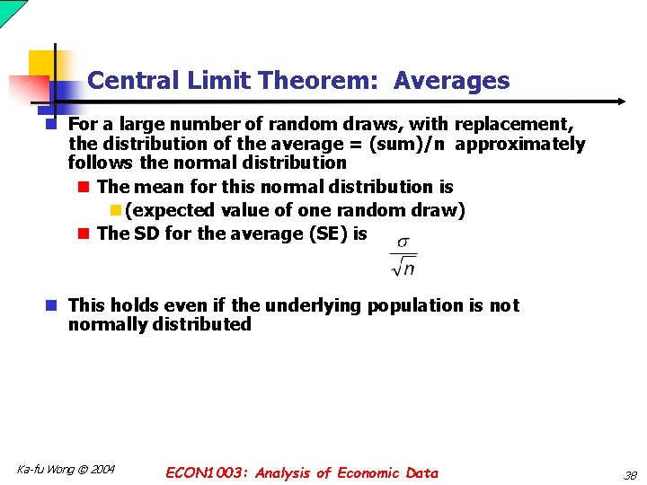 Central Limit Theorem: Averages n For a large number of random draws, with replacement,