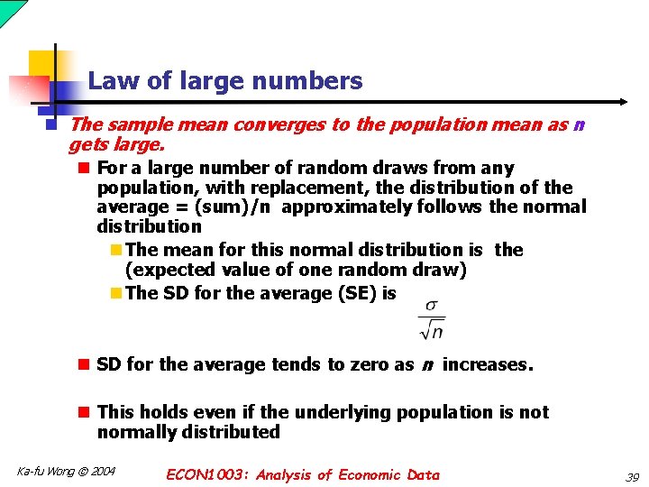 Law of large numbers n The sample mean converges to the population mean as