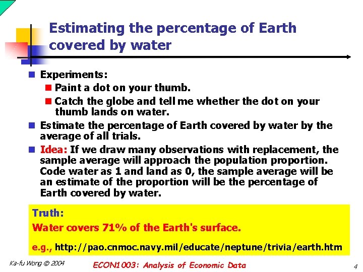 Estimating the percentage of Earth covered by water n Experiments: n Paint a dot