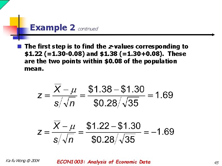 Example 2 continued n The first step is to find the z-values corresponding to