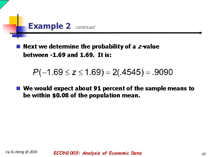Example 2 continued n Next we determine the probability of a z-value between -1.