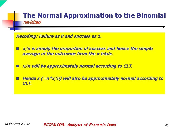 The Normal Approximation to the Binomial revisited Recoding: Failure as 0 and success as