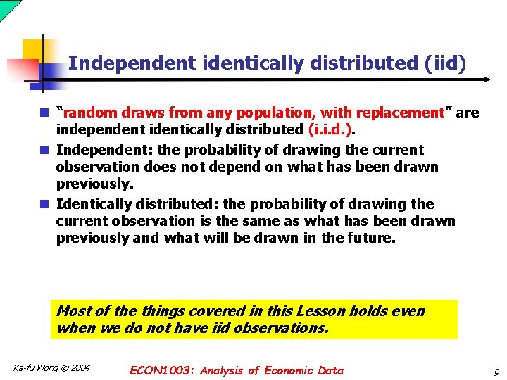 Independent identically distributed (iid) n “random draws from any population, with replacement” are independent