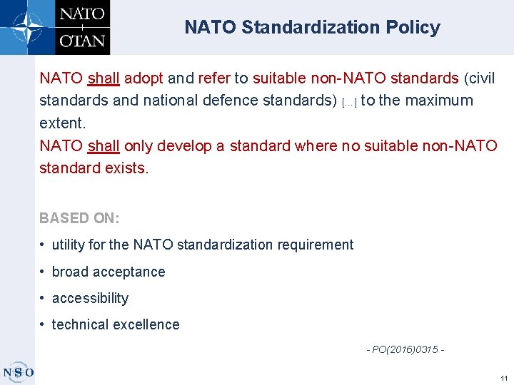 NATO Standardization Policy NATO shall adopt and refer to suitable non-NATO standards (civil standards