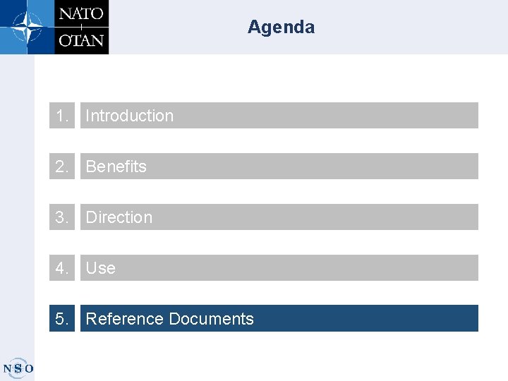 Agenda 1. Introduction 2. Benefits 3. Direction 4. Use 5. Reference Documents 