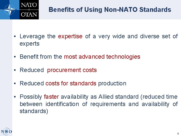 Benefits of Using Non-NATO Standards • Leverage the expertise of a very wide and