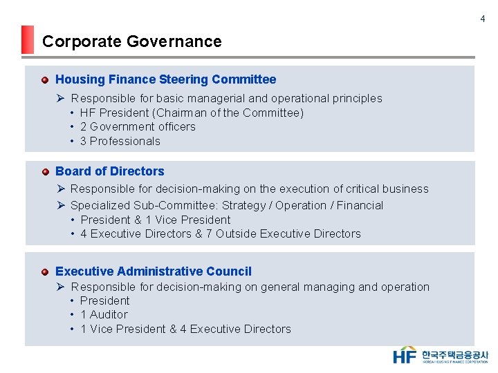 4 Corporate Governance Housing Finance Steering Committee Ø Responsible for basic managerial and operational