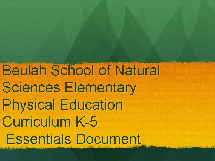 Beulah School of Natural Sciences Elementary Physical Education Curriculum K-5 Essentials Document 