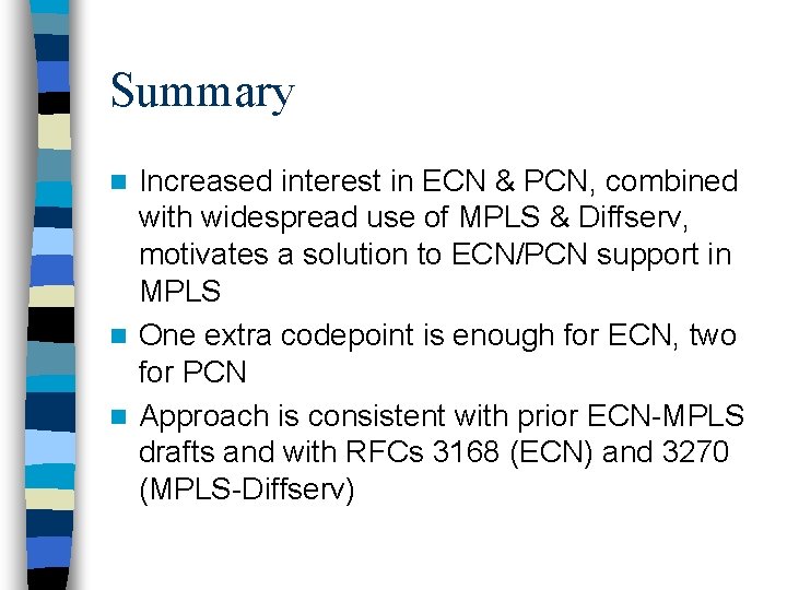 Summary Increased interest in ECN & PCN, combined with widespread use of MPLS &