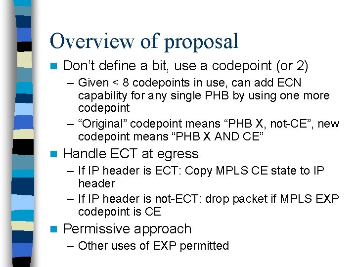 Overview of proposal n Don’t define a bit, use a codepoint (or 2) –