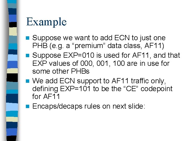Example Suppose we want to add ECN to just one PHB (e. g. a Example Suppose we want to add ECN to just one PHB (e. g. a