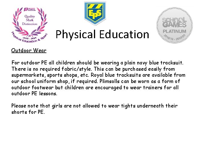 Physical Education Outdoor Wear For outdoor PE all children should be wearing a plain