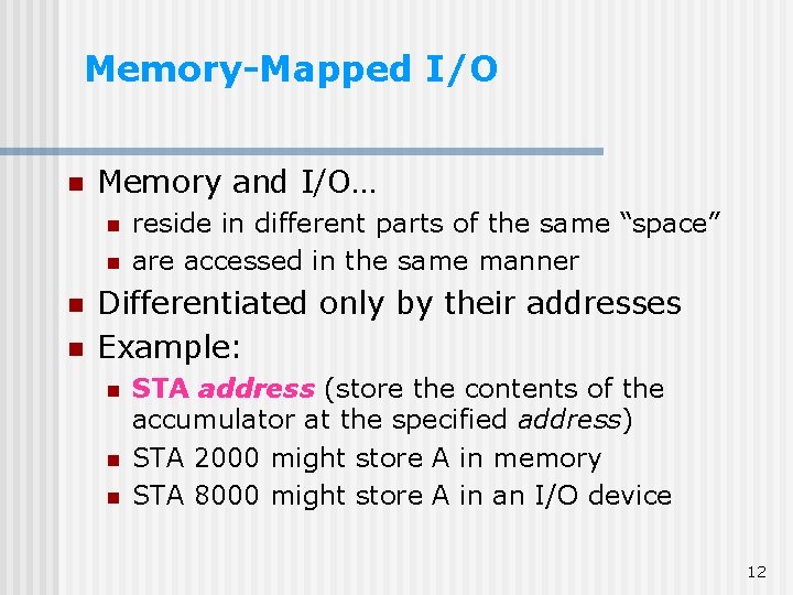 Memory-Mapped I/O n Memory and I/O… n n reside in different parts of the