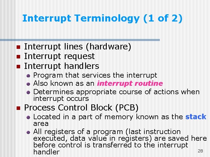Interrupt Terminology (1 of 2) n n n Interrupt lines (hardware) Interrupt request Interrupt