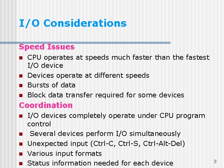 I/O Considerations Speed Issues n n CPU operates at speeds much faster than the