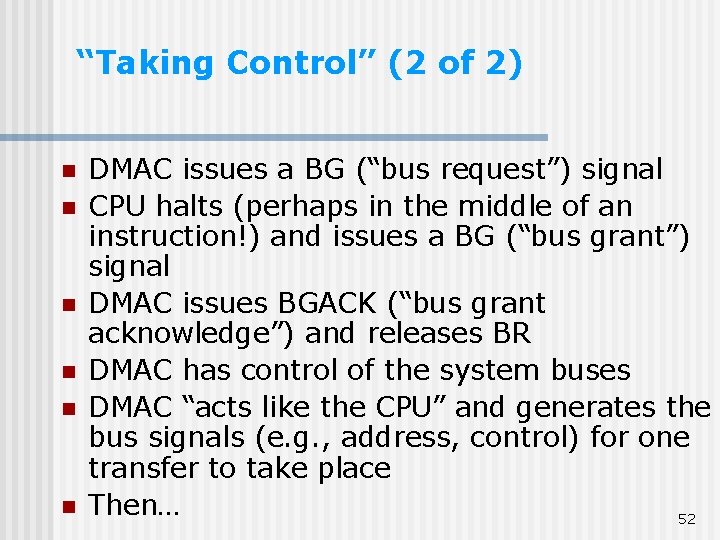 “Taking Control” (2 of 2) n n n DMAC issues a BG (“bus request”)
