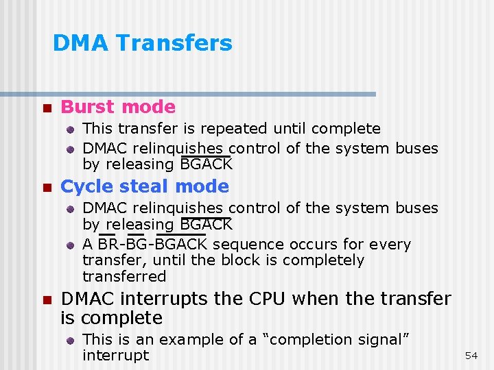 DMA Transfers n Burst mode This transfer is repeated until complete DMAC relinquishes control