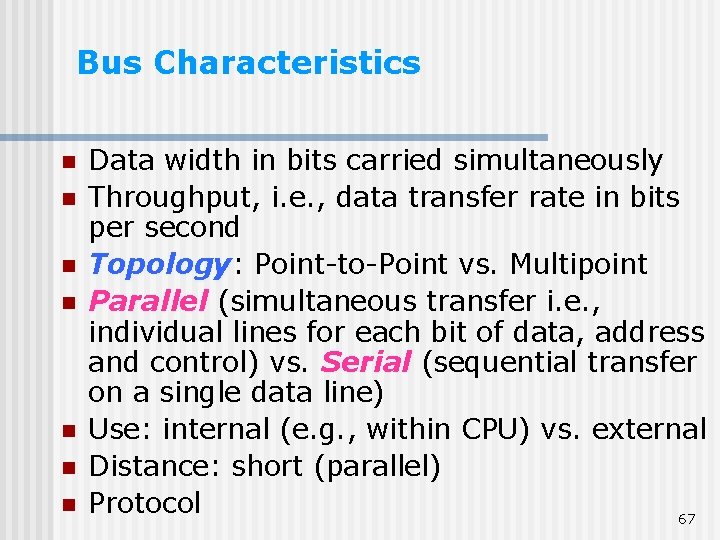 Bus Characteristics n n n n Data width in bits carried simultaneously Throughput, i.
