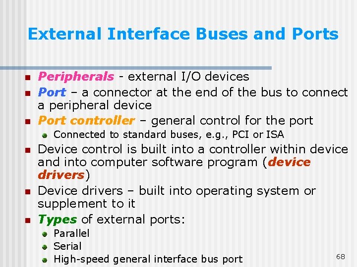 External Interface Buses and Ports n n n Peripherals - external I/O devices Port