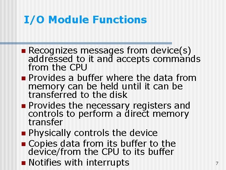 I/O Module Functions Recognizes messages from device(s) addressed to it and accepts commands from