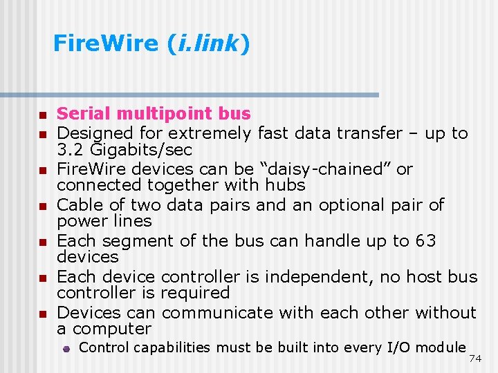 Fire. Wire (i. link) n n n n Serial multipoint bus Designed for extremely