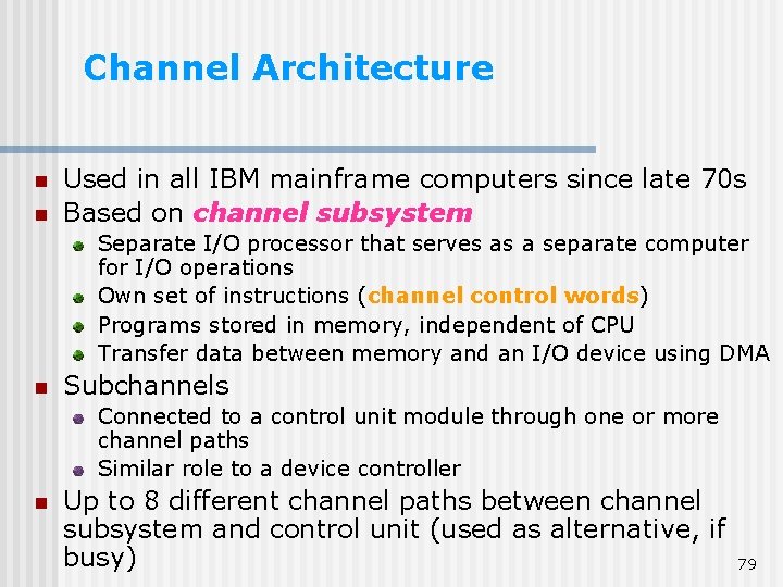 Channel Architecture n n Used in all IBM mainframe computers since late 70 s