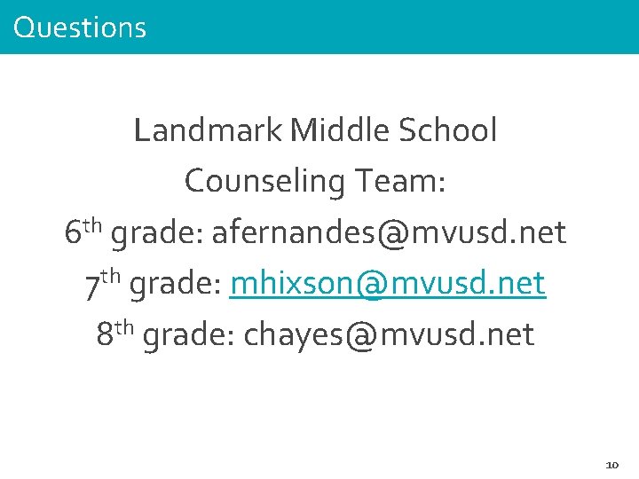 Questions Landmark Middle School Counseling Team: 6 th grade: afernandes@mvusd. net 7 th grade:
