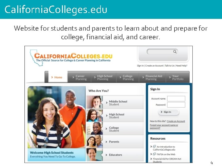 California. Colleges. edu Website for students and parents to learn about and prepare for
