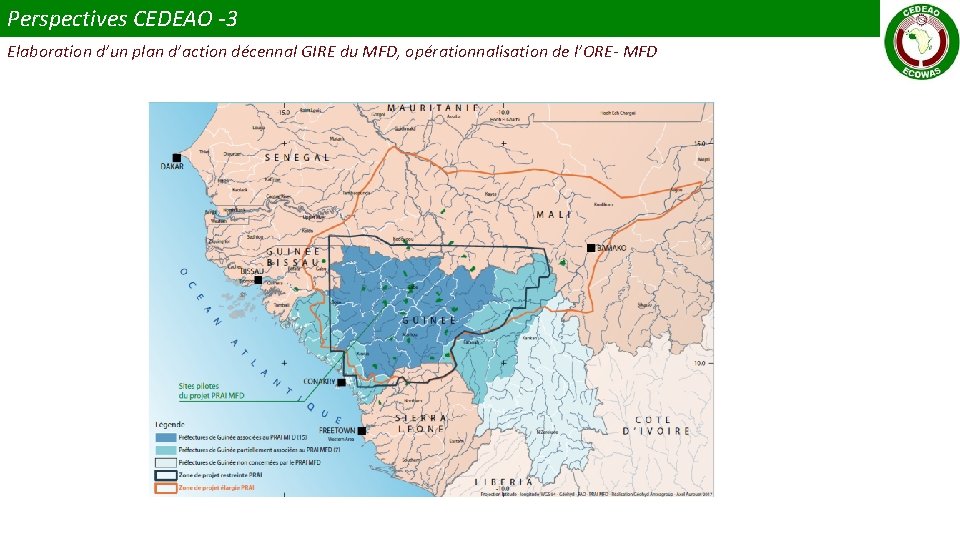 Perspectives CEDEAO -3 Elaboration d’un plan d’action décennal GIRE du MFD, opérationnalisation de l’ORE-