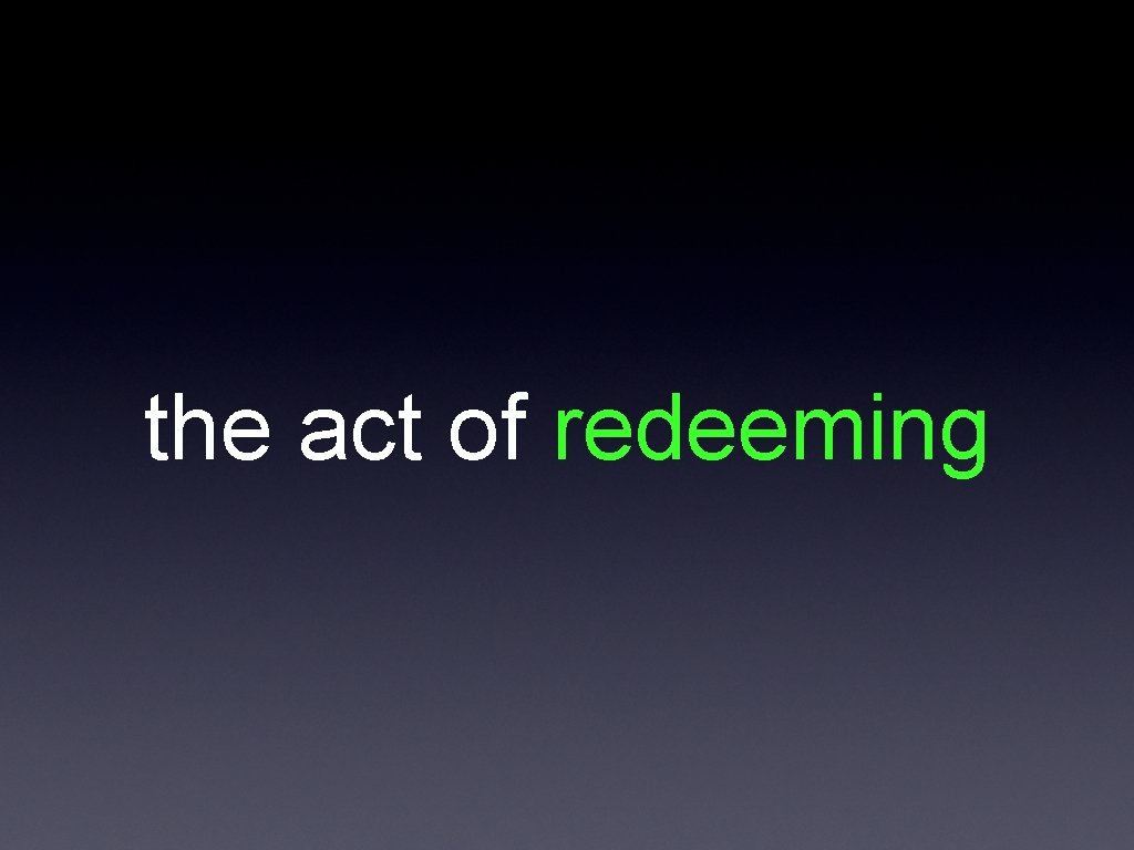 the act of redeeming 