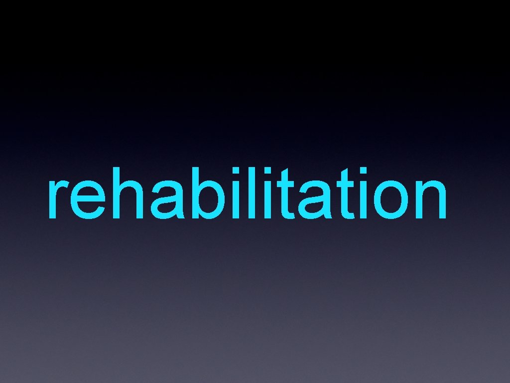 rehabilitation 