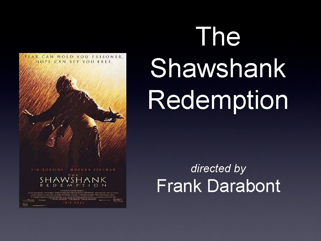 The Shawshank Redemption directed by Frank Darabont 