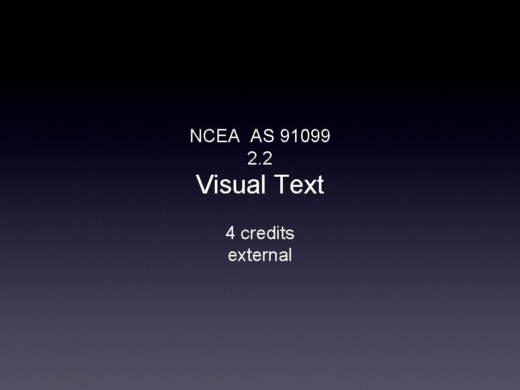 NCEA AS 91099 2. 2 Visual Text 4 credits external 