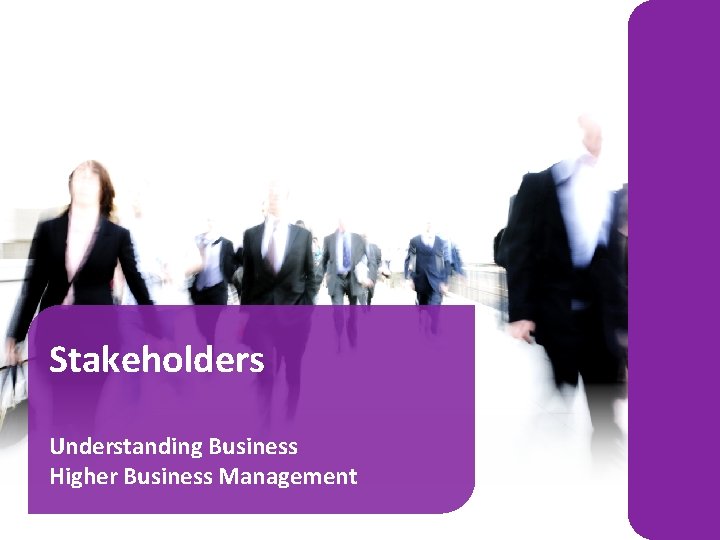 Stakeholders Understanding Business Higher Business Management 