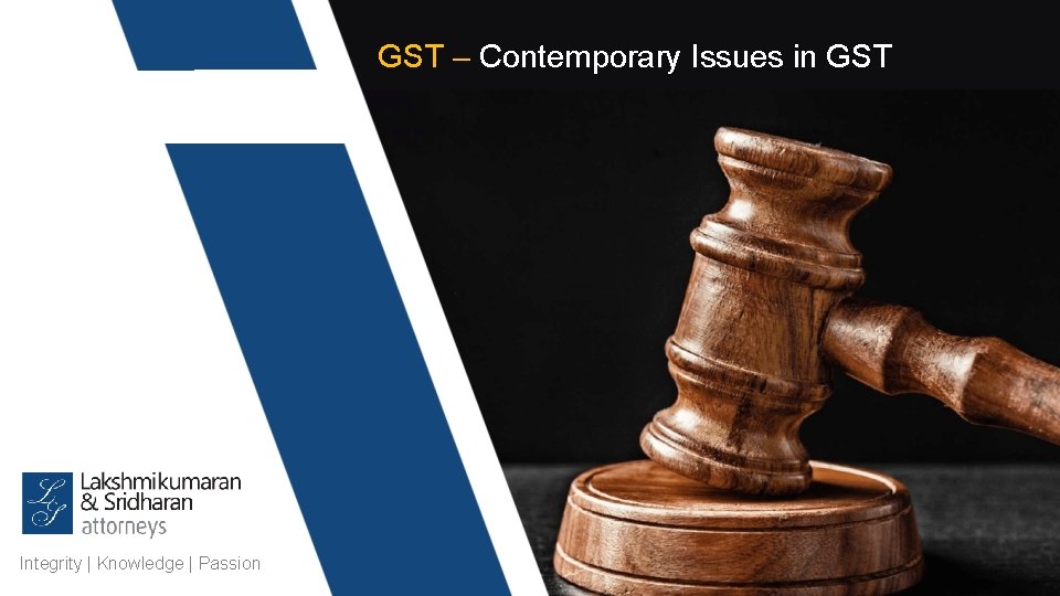 GST – Contemporary Issues in GST Integrity | Knowledge | Passion 