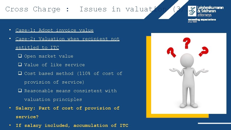 Cross Charge : Issues in valuation (3/3) • Case-1: Adopt invoice value • Case-2: