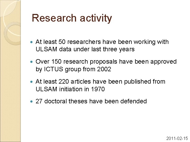 Research activity At least 50 researchers have been working with ULSAM data under last