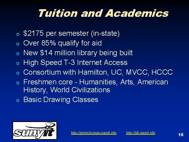 Tuition and Academics o o o o $2175 per semester (in-state) Over 85% qualify Tuition and Academics o o o o $2175 per semester (in-state) Over 85% qualify