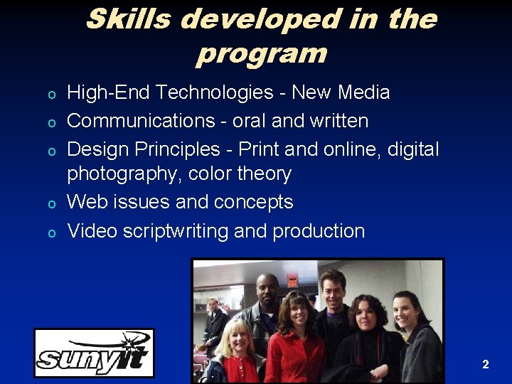 Skills developed in the program o o o High-End Technologies - New Media Communications Skills developed in the program o o o High-End Technologies - New Media Communications