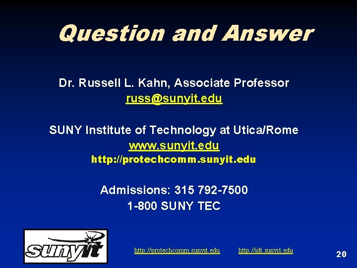 Question and Answer Dr. Russell L. Kahn, Associate Professor russ@sunyit. edu SUNY Institute of Question and Answer Dr. Russell L. Kahn, Associate Professor russ@sunyit. edu SUNY Institute of