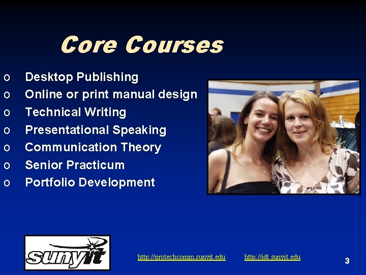 Core Courses o o o o Desktop Publishing Online or print manual design Technical Core Courses o o o o Desktop Publishing Online or print manual design Technical