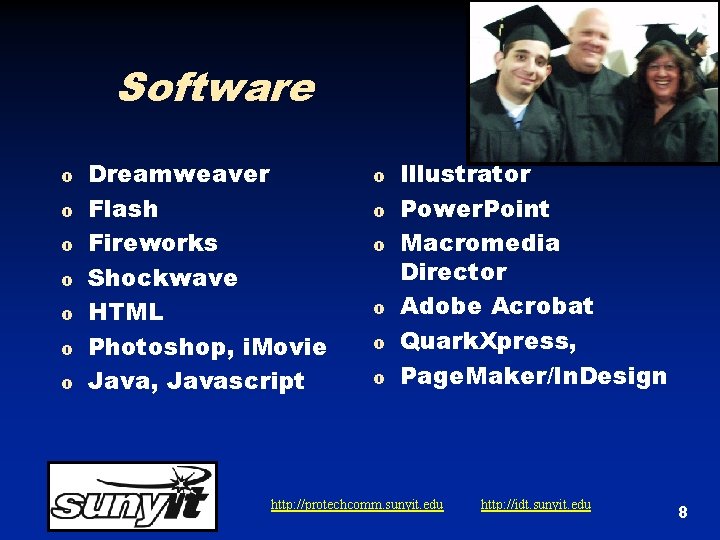 Software o o o o Dreamweaver Flash Fireworks Shockwave HTML Photoshop, i. Movie Java, Software o o o o Dreamweaver Flash Fireworks Shockwave HTML Photoshop, i. Movie Java,