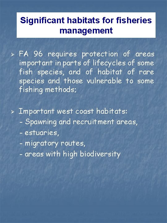 Significant habitats for fisheries management Ø Ø FA 96 requires protection of areas important Significant habitats for fisheries management Ø Ø FA 96 requires protection of areas important