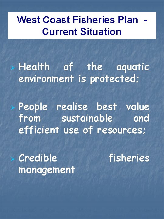 West Coast Fisheries Plan Current Situation Ø Ø Ø Health of the aquatic environment West Coast Fisheries Plan Current Situation Ø Ø Ø Health of the aquatic environment
